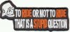 to ride or not, stupid question.jpg