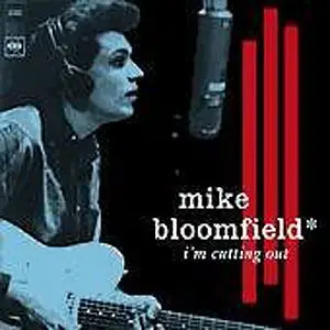mike bloomfield im cutting out